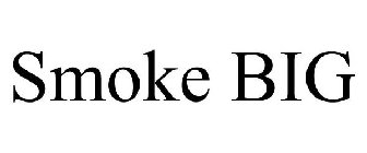 SMOKE BIG