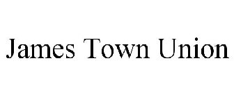 JAMES TOWN UNION