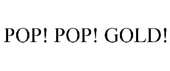 POP! POP! GOLD!