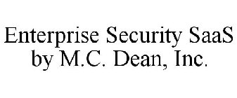 ENTERPRISE SECURITY SAAS BY M.C. DEAN, INC.