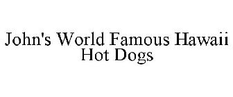 JOHN'S WORLD FAMOUS HAWAII HOT DOGS