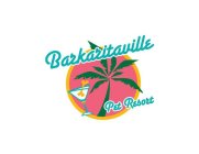 BARKARITAVILLE PET RESORT