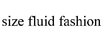 SIZE FLUID FASHION