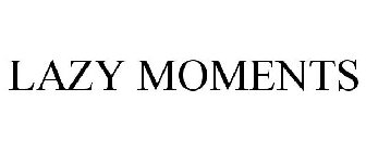 LAZY MOMENTS