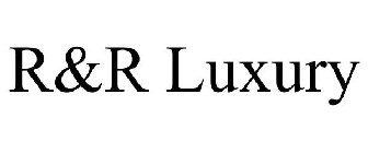 R&R LUXURY