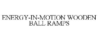 ENERGY-IN-MOTION WOODEN BALL RAMPS