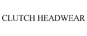 CLUTCH HEADWEAR