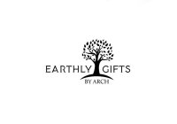 EARTHLY GIFTS BY ARCH