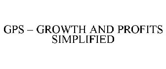 GPS - GROWTH AND PROFITS SIMPLIFIED
