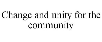CHANGE AND UNITY FOR THE COMMUNITY