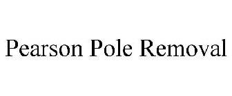 PEARSON POLE REMOVAL
