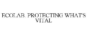 ECOLAB. PROTECTING WHAT'S VITAL