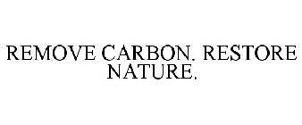 REMOVE CARBON. RESTORE NATURE.