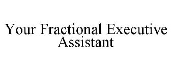 YOUR FRACTIONAL EXECUTIVE ASSISTANT