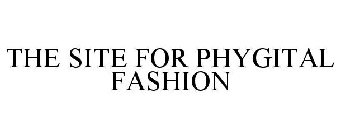 THE SITE FOR PHYGITAL FASHION