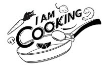 I AM COOKING
