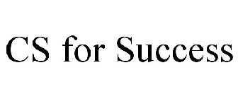 CS FOR SUCCESS