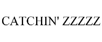 CATCHIN' ZZZZZ