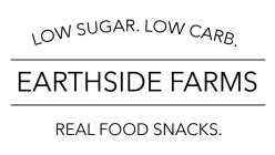 LOW SUGAR. LOW CARB. EARTHSIDE FARMS REAL FOOD SNACKS.