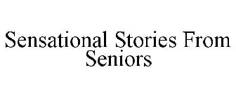SENSATIONAL STORIES FROM SENIORS