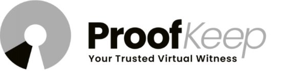 PROOFKEEP YOUR TRUSTED VIRTUAL WITNESS
