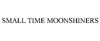 SMALL TIME MOONSHINERS