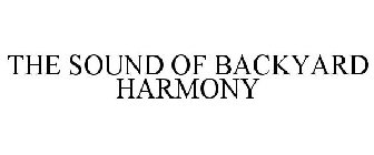 THE SOUND OF BACKYARD HARMONY