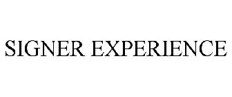 SIGNER EXPERIENCE