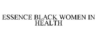 ESSENCE BLACK WOMEN IN HEALTH