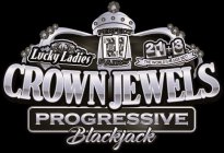 CROWN JEWELS LUCKY LADIES PERFECT PAIRS 21+ 3 THE WORLD'S #1 SIDE BET! PROGRESSIVE BLACKJACK