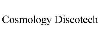 COSMOLOGY DISCOTECH