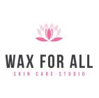 WAX FOR ALL SKIN CARE STUDIO