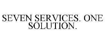 SEVEN SERVICES. ONE SOLUTION.