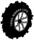 TRAIL RIDERS LIFE