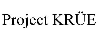 PROJECT KRÜE