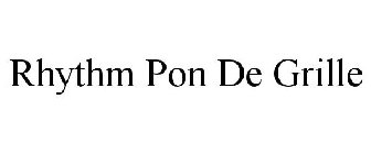 RHYTHM PON DE GRILLE