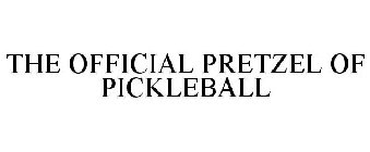 THE OFFICIAL PRETZEL OF PICKLEBALL