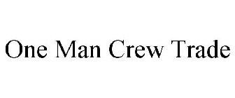 ONE MAN CREW TRADE