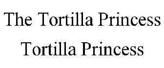 THE TORTILLA PRINCESS TORTILLA PRINCESS