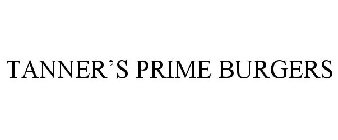 TANNER'S PRIME BURGERS