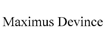 MAXIMUS DEVINCE
