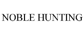 NOBLE HUNTING