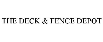 THE DECK & FENCE DEPOT