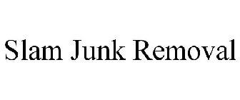 SLAM JUNK REMOVAL
