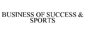 BUSINESS OF SUCCESS & SPORTS