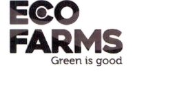 ECO FARMS GREEN IS GOOD