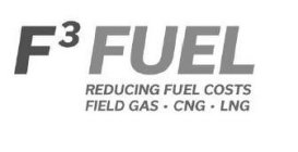 F³ FUEL REDUCING FUEL COSTS FIELD GAS ·CNG ·LNG
