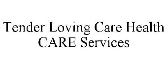TENDER LOVING CARE HEALTH CARE SERVICES