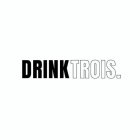 DRINK TROIS.
