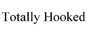 TOTALLY HOOKED